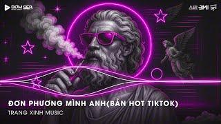 Đơn Phương Mình Anh (Bản Hot Tiktok) - Anh Đã Từng Đêm Suy Nghĩ Chuyện Tình Mình Remix- NONSTOP 2025