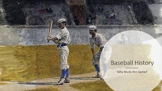 Why Study Baseball History - Lecture 1