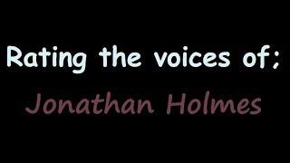 Rating the Voices of Jonathan Holmes