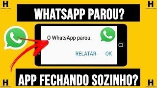 WHATSAPP PAROU E FECHANDO SOZINHO?RESOLVIDO