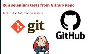 Getting Source code from GitHub and Run Selenium Tests in Jenkins