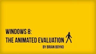 Windows 8: The Animated Evaluation