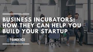 Business Incubator: What They Are, How They Work, and Why You Should Join a Business Incubator