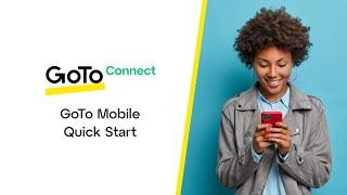 GoTo Mobile Quick Start