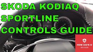 SKODA KODIAQ SPORTLINE CONTROLS OVERVIEW/ GUIDE SKODA HELP VIDEOS, HOW 222'S & GUIDES,