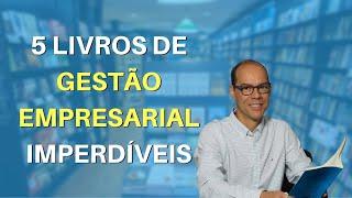 5 livros de gestão empresarial  imperdíveis!