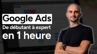 FORMATION GOOGLE ADS 2024 - Débutant à Expert en 1 heure (Réseau de Recherche)