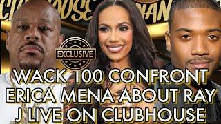 (EXCLUSIVE)WACK 100 CONFRONT ERICA MENA ABOUT RAY J LIVE ON CLUBHOUSE