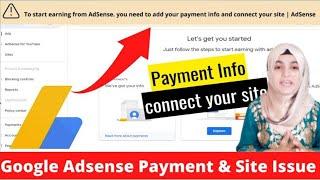 To start earning from adsense you need to add your payment info and connect your site |  Adsense