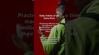 Daily Habits of the Ultra Rich: #99