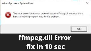 The code execution cannot proceed ffmpeg.dll was not found | What's App system error message fixed |