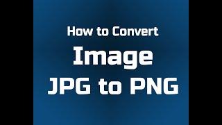 How to Convert Images JPG to PNG