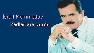 Israil Memmedov - Yadlar ara vurdu