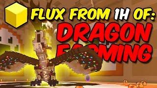 Flux from: 1H of Chocolate Dragon Farming!