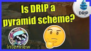 Is DRIP A Pyramid Scheme/Ponzi Scheme? - Response From Creator