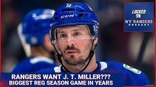 Rangers looking to trade for J. T. Miller?!?! Why tonight is the biggest game of the season!