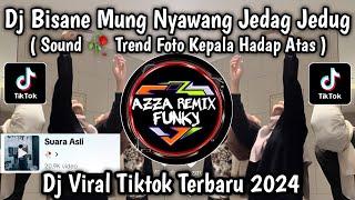 DJ BISANE MUNG NYAWANG JEDAG JEDUG SOUND  VERSI TIKTOK VIRAL TIKTOK TERBARU 2024