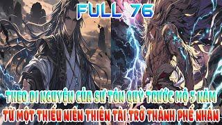 THEO DI NGUYỆN CỦA SƯ TÔN QUỲ TRƯỚC MỘ 5 NĂM, TỪ MỘT THIẾU NIÊN THIÊN TÀI TRỞ THÀNH PHẾ NHÂN FULL 76