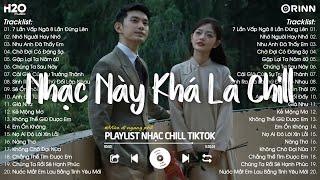 Nhạc Chill TikTok 2024 - Những Bản Nhạc Chill Nhẹ Nhàng Hay Nhất️Nhạc Lofi Chill Buồn Hot TikTok