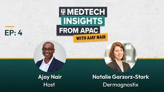 Medtech Insights from APAC with Ajay Nair, Guest: Natalie Garzorz-Stark