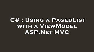 C# : Using a PagedList with a ViewModel ASP.Net MVC