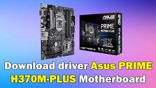 How to Download driver Asus PRIME H370M PLUS Motherboard windows 11 or 10