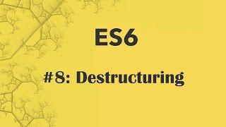 ES6 Tutorai 8: Destructuring