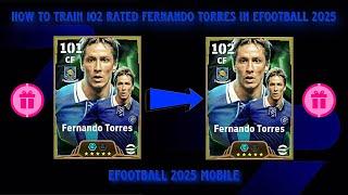 How To Train 102 Rated Fernando Torres In eFootball Mobile 2025