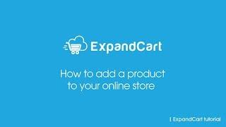 How to add a product to your online store | ExpandCart tutorial