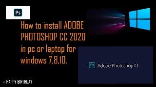 How to install ADOBE PHOTOSHOP CC 2020 in pc or laptop windows 7,8,10 for free.(2020)