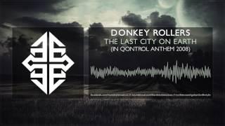 Donkey Rollers - The Last City On Earth (In Qontrol Anthem 2008) [HQ Original] #tbt [2008]