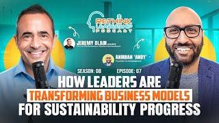 RLP S08E08: How Leaders are Transforming Business Models for Sustainability Progress | Jeremy Blain