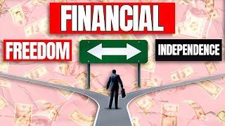 Financial Freedom vs Financial Independence - True Financial Liberation