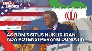 [FULL] AS Bom 3 Situs Nuklir Iran, Pengamat HI: Siap-Siap Ada Potensi Perang Dunia ke-3!