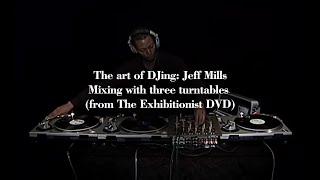 The Art Of DJing: Jeff Mills - Mixing with three turntables (from The Exhibitionist DVD)