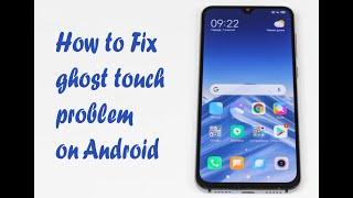 How to fix the ghost touch problem on android phone without replacing LCD Panel (Short version)