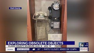 Clark County Museum exploring obsolete objects