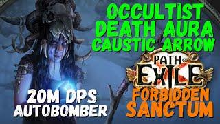 (3.25 POB) Occultist Death Aura + Caustic Arrow Build, 20M DPS, Autobomber, Walking Simulator POE