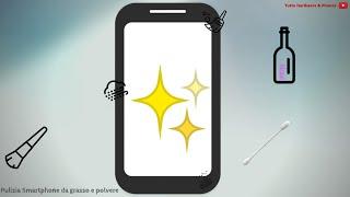 Pulisci il tuo SMARTPHONE da grasso e polvere [ITA 2020]