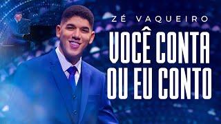 Você conta ou eu conto - Zé Vaqueiro