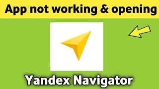 Yandex Navigator app not working & opening Crashing Problem Solved