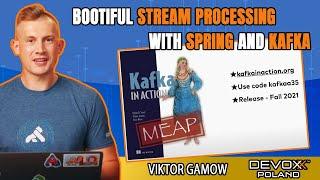 Bootiful Stream Processing with Spring and Kafka • Viktor Gamov • Devoxx Poland 2021