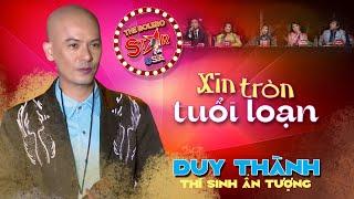 Thí Sinh Ấn Tượng | Duy Thành - Xin tròn tuổi loạn (vòng Chung kết The Bolero star)