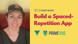 Vue 3: Working on a Spaced-Repetition App with Prime Vue [LIVE]