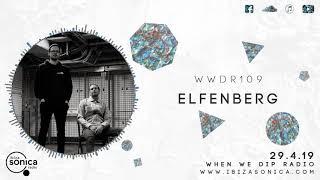 Elfenberg - When We Dip Radio #108 [29.4.19]