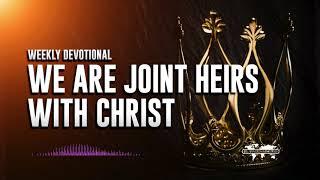 We are Joint Heirs with Christ