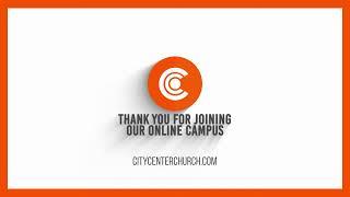 City Center Church - LIVE - online campus