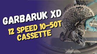 Garbaruk 10-50 XD 12 Speed Cassette Review