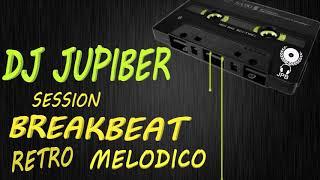 Dj Jupiber Session Breakbeat Retro Melodico #48