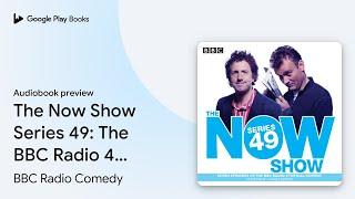 The Now Show Series 49: The BBC Radio 4 topical… by BBC Radio Comedy · Audiobook preview